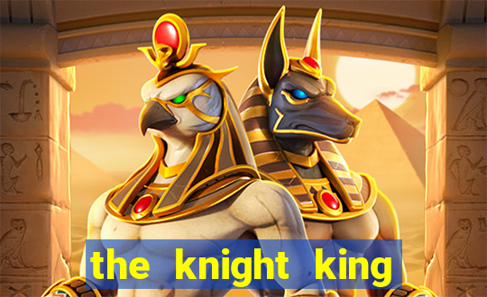 the knight king who returned with a god slime